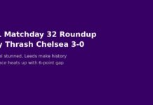 EPL Matchday 32 Roundup: City Thrash Chelsea 3-0, Arsenal Stunned by Bournemouth, Leeds End 45-Year Hoodoo at Old Trafford Premier League Matchday 32 April 2026 results roundup