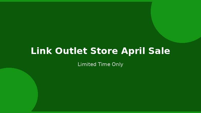 Link Outlet Store April sale