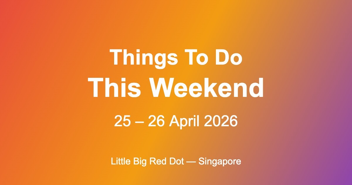 Things to Do in Singapore 25-26 April 2026